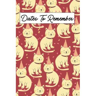 Imagem de Dates To Remember: Notebook For Recording Birthday Reminder, Anniversary Important Dates Recorder Special Occasions 6'9'' Perpetual Calendar Notebook ... Sections (Party Cat Burgundy Cover Design)