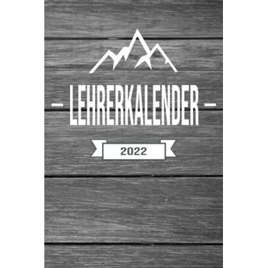 Imagem de Lehrerkalender 2022: Wochenplaner zum notieren, organisieren und planen DIN A5. Kalender/Terminkalender/Monats- / Tagesübersicht/Kontakt- / Geburtstags listen/zimmerer tischler Holzfäller