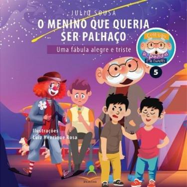Imagem de O Menino que Queria Ser Palhaço - Uma fábula alegre e triste - Vol. 5 