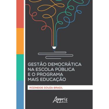 Imagem de Gestão Democrática Na Escola Pública E O Programa Mais Educação