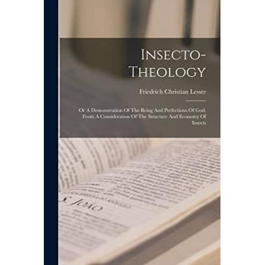 Imagem de Insecto-theology: Or A Demonstration Of The Being And Perfections Of God, From A Consideration Of The Structure And Economy Of Insects