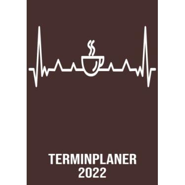 Imagem de Terminplaner 2022: DIN A4 Kalender von 01/2022 - 12/2022 1 Tag = 1 Seite mit großem Tageskalender und großartiger Übersicht. Monatsübersicht, ... Kalenderbuch / Herzschlag Kaffee trinker