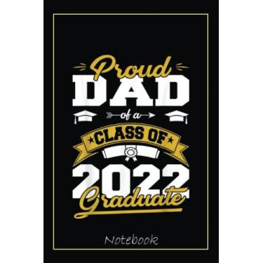 Imagem de Mens Proud Dad Of A Class Of 2022 Graduate Daddy Gifts Senior 22 Notebook: Graduation Gift Diary For Notes, Congratulations, Graduate Journal, Gold ... Journal, 6x9 college ruled notebook