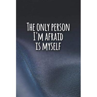 Imagem de The Only Person I'm Afraid is Myself: Funny Lined sarcastic Journal, 120 Pages, 6 x 9, Soft Cover, Matte Finish