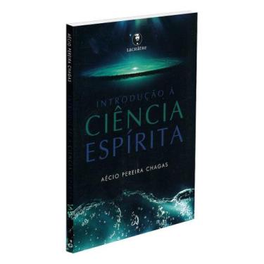 Imagem de Introdução à Ciência Espírita - Aécio Pereira Chagas - LACHATRE