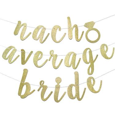 Imagem de Banner de noiva Nacho médio para chá de panela de noiva, tema de despedida de solteira do México Decorações de festa Fiesta Cinco de Mayo pré-amarrado (glitter dourado)