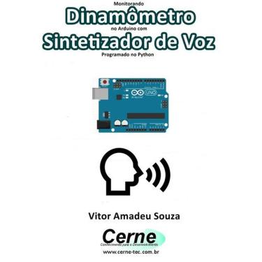 Imagem de Monitorando  Dinamometro No Arduino Com Sintetizador De Voz Programado No Python