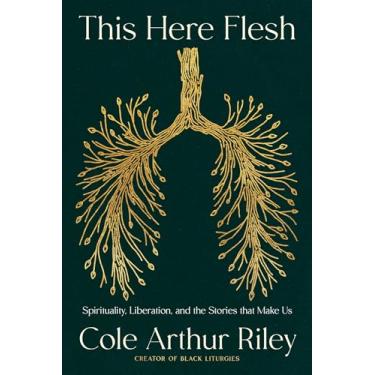 Imagem de This Here Flesh: Spirituality, Liberation and the Stories That Make Us: An instant NEW YORK TIMES bestseller (English Edition)