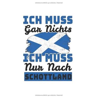 Imagem de Schottland Notizbuch: Ich Muss Gar Nix - Ich Muss Nur Nach Schottland Reise / 6x9 Zoll / 120 karierte Seiten