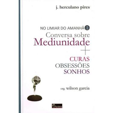 Imagem de Limiar do Amanhã: Conversa Sobre Mediunidade - Volume 1 - PAIDEIA