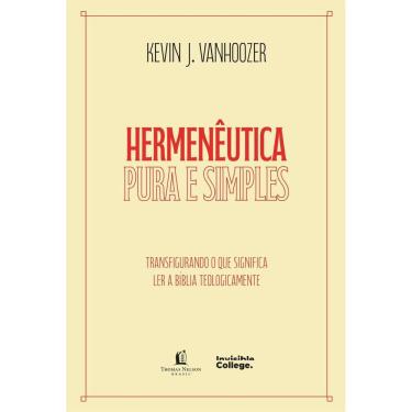 Imagem de Hermenêutica Pura E Simples – Transfigurando O Que Significa Ler A Bíblia Teologicamente