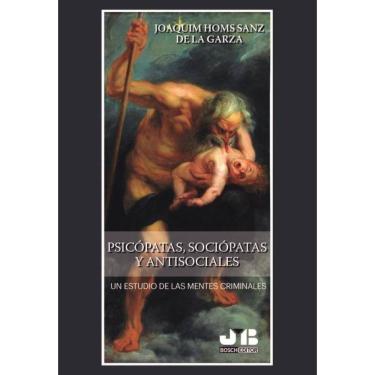 Imagem de Psicópatas, sociópatas y antisociales - Espanhol