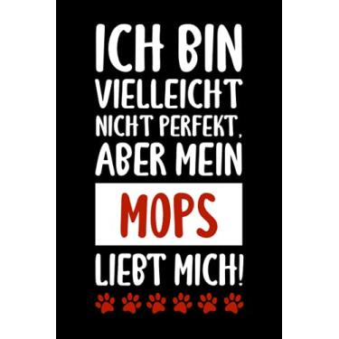 Imagem de Ich bin vielleicht nicht perfekt, aber mein Mops liebt mich!: Hunde-Notizbuch / Tagebuch für Hundehalter - A5 120 Seiten liniert