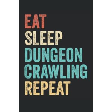 Imagem de Eat Sleep Dungeon Crawling Repeat Notebook: 6"x9" College Ruled Notepad for Geeks and Gamers