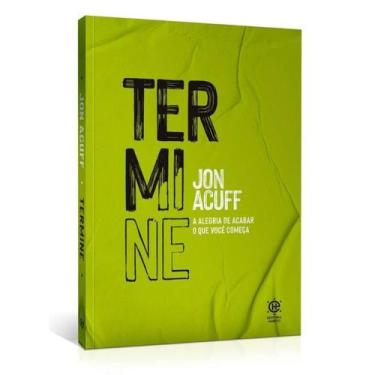 Imagem de Termine: a Alegria de Acabar o Que Voce Comeca - 1 Edicao 2023
