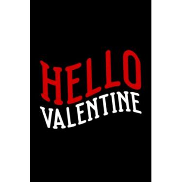 Imagem de Valentine's Day Hello Valentine: Valentines Day Gifts For Him, From Her, Funny Personalized Unique Valentines Day gifts Notebook Journal, Valentine's ... Gift card, Gift from husband For wife