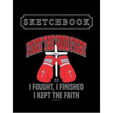 Imagem de Sketchbook: Christian Fight The Good Fight Boxing Gloves Christian 8.5in x 11in Christmas Sketchbook Large Size High Quality Matte Soft Cover