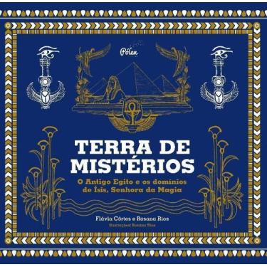 Imagem de Terra De Mistérios: O Antigo Egito e os Domínios de Ísis, Senhora da M