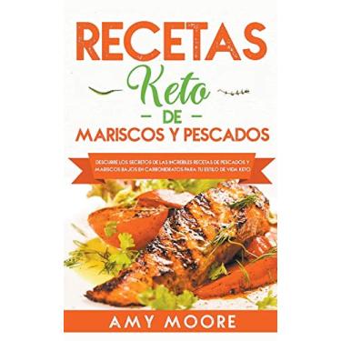 Imagem de Recetas Keto de Mariscos y Pescados: Descubre los secretos de las recetas de pescados y mariscos bajos en carbohidratos increíbles para tu estilo de vida Keto