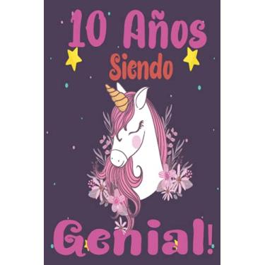 Imagem de 10 Años Siendo Genial!: Regalo de Cumpleaños 10 Años Para Niñas. Cuaderno de Notas, Libreta de Apuntes, Anotador o Diario Personal | Regalo de ... una portada de un dicho positivo inspirador