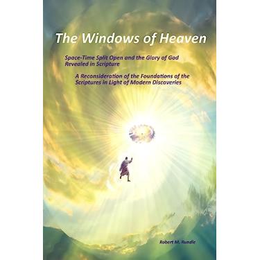 Imagem de The Windows of Heaven: Space-Time Split Open and the Glory of God Revealed in Scripture