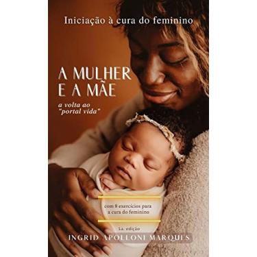 Imagem de A Mulher e a Mãe: Iniciação à Cura do Feminino (Big Soul)