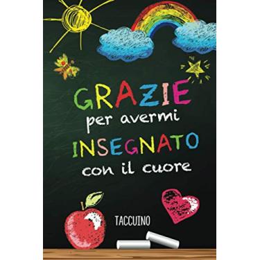Imagem de Grazie per avermi insegnato con il cuore: Quaderno appunti (A5) | Idee regalo originali per maestre dell'asilo nido, scuola materna ed elementare | Regali fin anno, di compleanno o di Natale