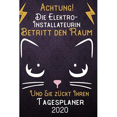 Imagem de Achtung! Die Elektro-Installateurin betritt den Raum und Sie zückt Ihren Tagesplaner 2020: DIN A5 Kalender / Terminplaner / Tageskalender 2020 12 ... bis Dezember 2020 - Jeder Tag auf 1 Seite
