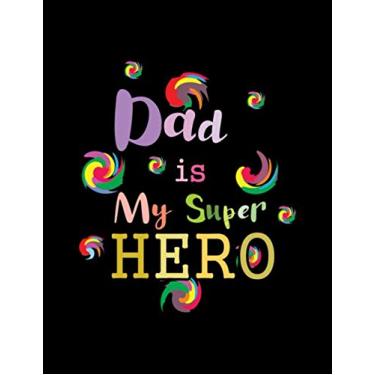 Imagem de Composition Book: Dad Is My Super Hero | Ideal For Gift To Father's Day As It Makes A Great Alternative To A Card | College Ruled Line Notebook