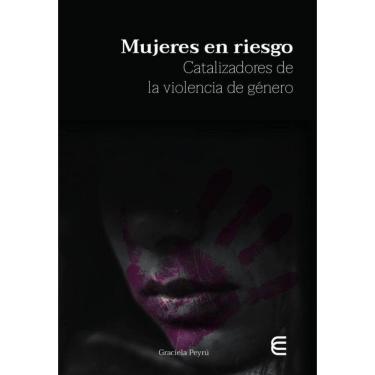 Imagem de Mujeres en riesgo Catalizadores de la violencia de género - Espanhol