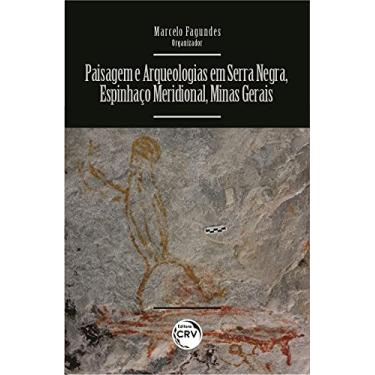 Imagem de Paisagem e arqueologias em Serra Negra, espinhaço meridional, Minas Gerais