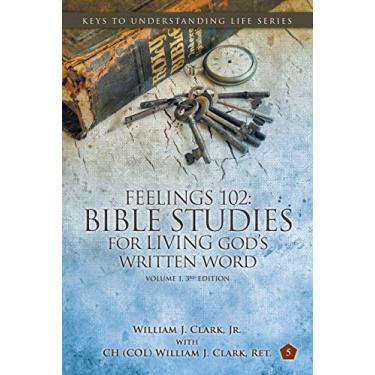 Imagem de Feelings 102: Bible Studies for LIVING God's Written Word, Volume 1, 3rd Edition: Trials from Adam & Eve to Abraham & Sarah (Keys To Understanding Life Series Book 5) (English Edition)