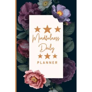 Imagem de Mindfulness Daily Planner: Mindfulness Journal For Health - Mindfulness Daily Practice - A Guided Journal For Mindfulness - Self Care Journal - ... Notebook For Morning And Evening Routine