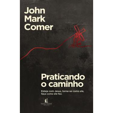 Imagem de Livro - Praticando o caminho: Esteja com Jesus, torne-se como ele, faç