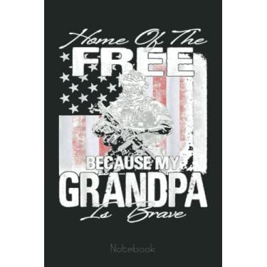 Imagem de Home Of The Free Because My Grandpa Is Brave Veteran Notebook: US Navy Veteran Veterans Memorial Day, Journal 6 x 9, 110 Page Blank Lined Paperback Journal/Notebook Gift For Family Friends