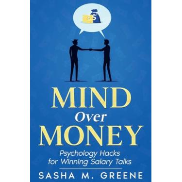 Imagem de Mind Over Money: Psychology Hacks for Winning Salary Talks