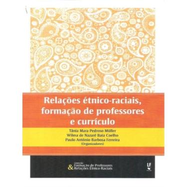 Imagem de Relacoes Etnico-Raciais, Formacao De Professores E Curriculo - Volume  - 