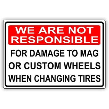 Imagem de Sinal de aviso Não somos responsáveis por danos às rodas Mag ou personalizadas ao trocar pneus, sinal comercial 30 x 20 cm, placa de metal de alumínio