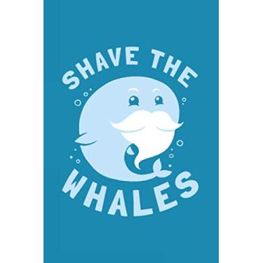 Imagem de Shave The Whales: Notebook & Journal - Funny Whale Journal, Blank & Lined "Save The Whales" Notebook, Whale With Beard, Sea Life Conservation Composition Book, School, College Or Office Gag Gift