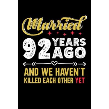 Imagem de Married 92 years ago and we haven't killed each other yet: 6x9, 120 pages, lined journal, souvernir for taking notes, personal notebook, office notes, daily journal