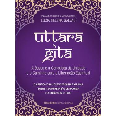 Imagem de Uttara Gita: A Busca E A Conquista Da Unidade E O Caminho Para A Libertação Espiritual