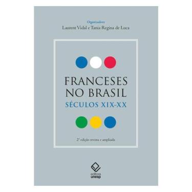 Imagem de Franceses No Brasil: Séculos Xix-Xx -2ª Edição Revista E Ampliada
