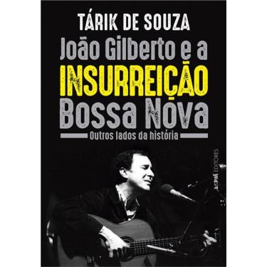 Imagem de João Gilberto E A Insurreição Bossa Nova: Outros Lados Da História