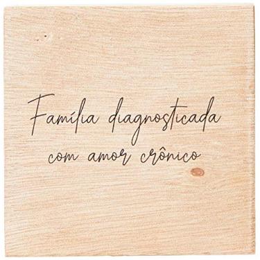 Imagem de Arte Maníacos Bloco em madeira Família Diagnosticada Com Amor Crônico - 10x10cm