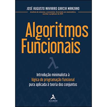 Imagem de Algoritmos Funcionais: Introdução minimalista à logica de programação funcional pura aplicada à teoria dos conjuntos