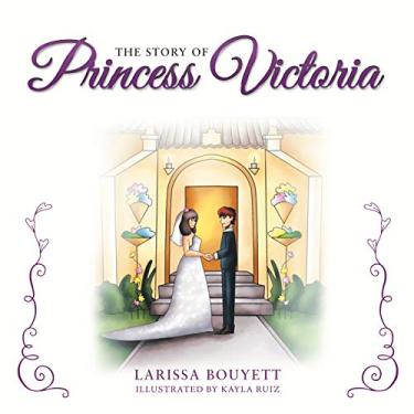 Imagem de The Story of Princess Victoria: Prince Phillipe Ferdinand—Prince of Asturias, Spain Victoria from De’Victoria, Spain (English Edition)
