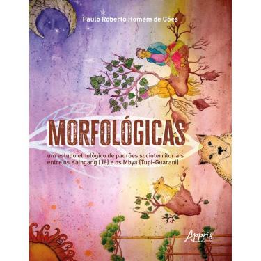 Imagem de Morfológicas: Um Estudo Etnológico de Padrões Socioterritoriais entre os Kaingang (Jê) e os Mbya (Tupi-Guarani)