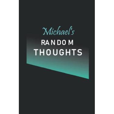 Imagem de Michael's Random Thoughts: Name Lined Notebook Gift for Women & Girls Named Michael | 6x9 Inches, 120 Pages, Matte Finish
