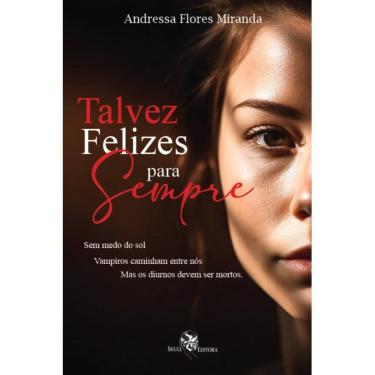 Imagem de Talvez felizes para sempre (Andressa Flores Miranda)