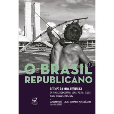 Imagem de Livro - O Brasil Republicano: O Tempo Da Nova República ? Da Transição Democrática À Crise Política De 2016 (Vol.